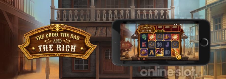 the good the bad and the rich mobile slot