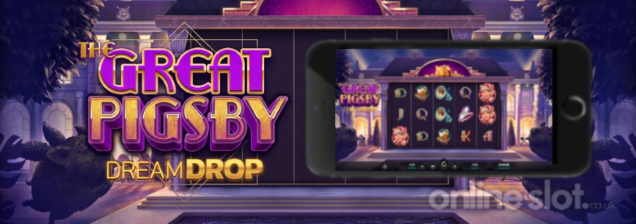 the great pigsby dream drop mobile slot